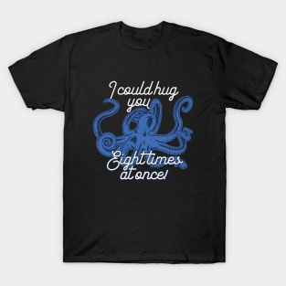 Squid Octopus - Hug 8 Times T-Shirt